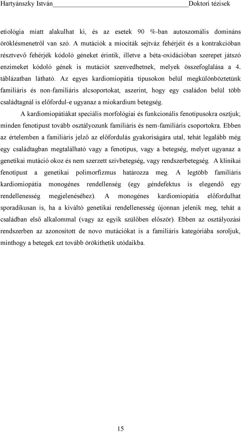 melyek összefoglalása a 4. táblázatban látható.