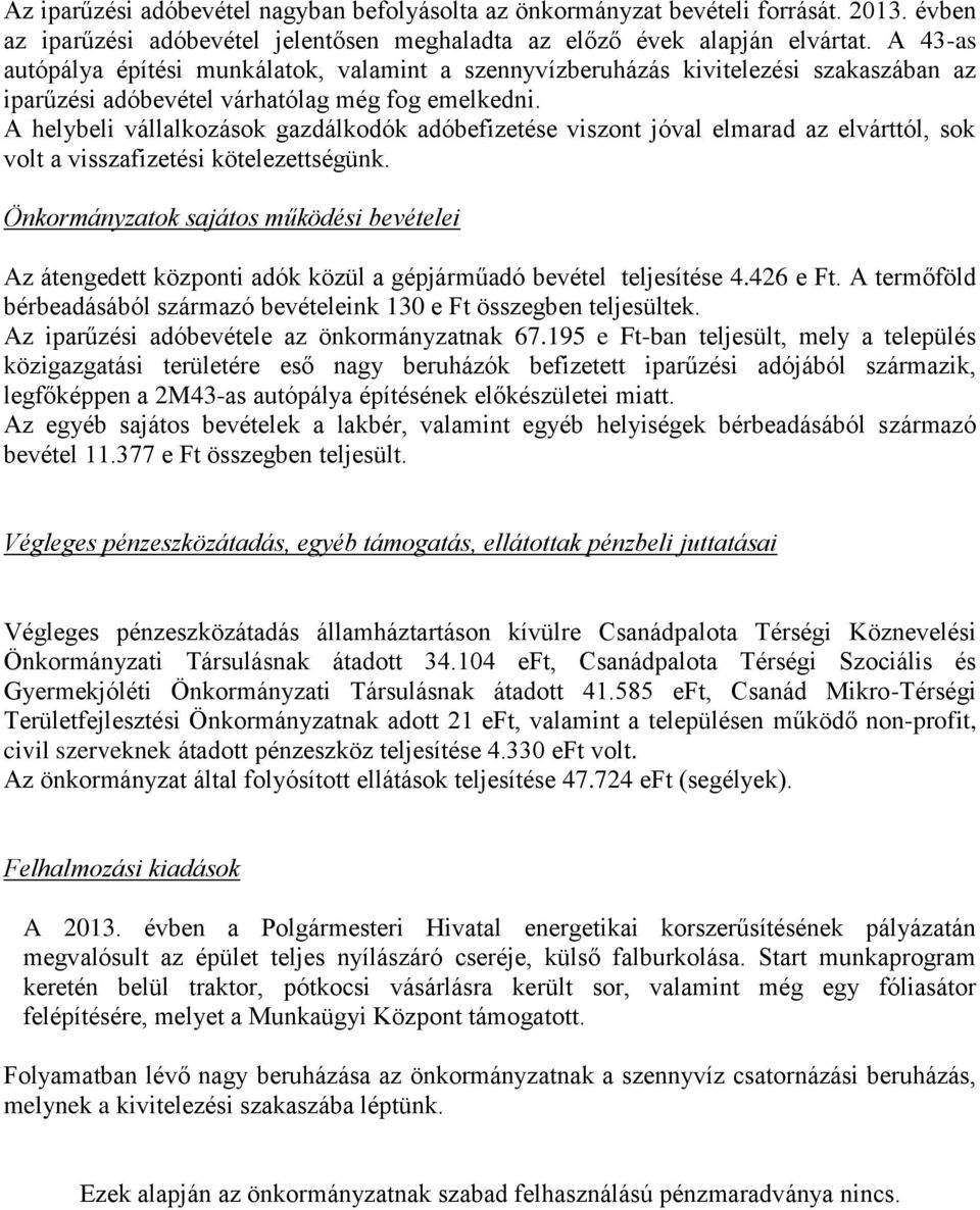 A helybeli vállalkozások gazdálkodók adóbefizetése viszont jóval elmarad az elvárttól, sok volt a visszafizetési kötelezettségünk.