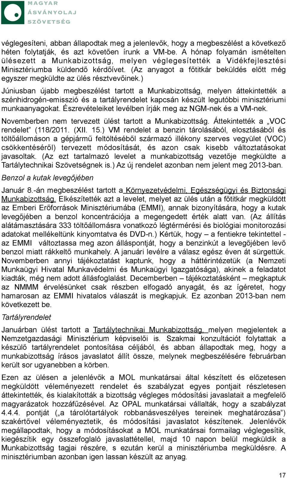 (Az anyagot a főtitkár beküldés előtt még egyszer megküldte az ülés résztvevőinek.