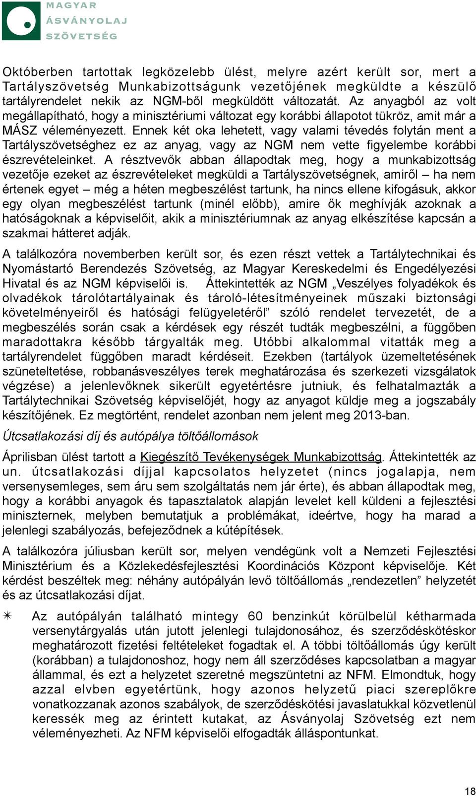 Ennek két oka lehetett, vagy valami tévedés folytán ment a Tartályszövetséghez ez az anyag, vagy az NGM nem vette figyelembe korábbi észrevételeinket.