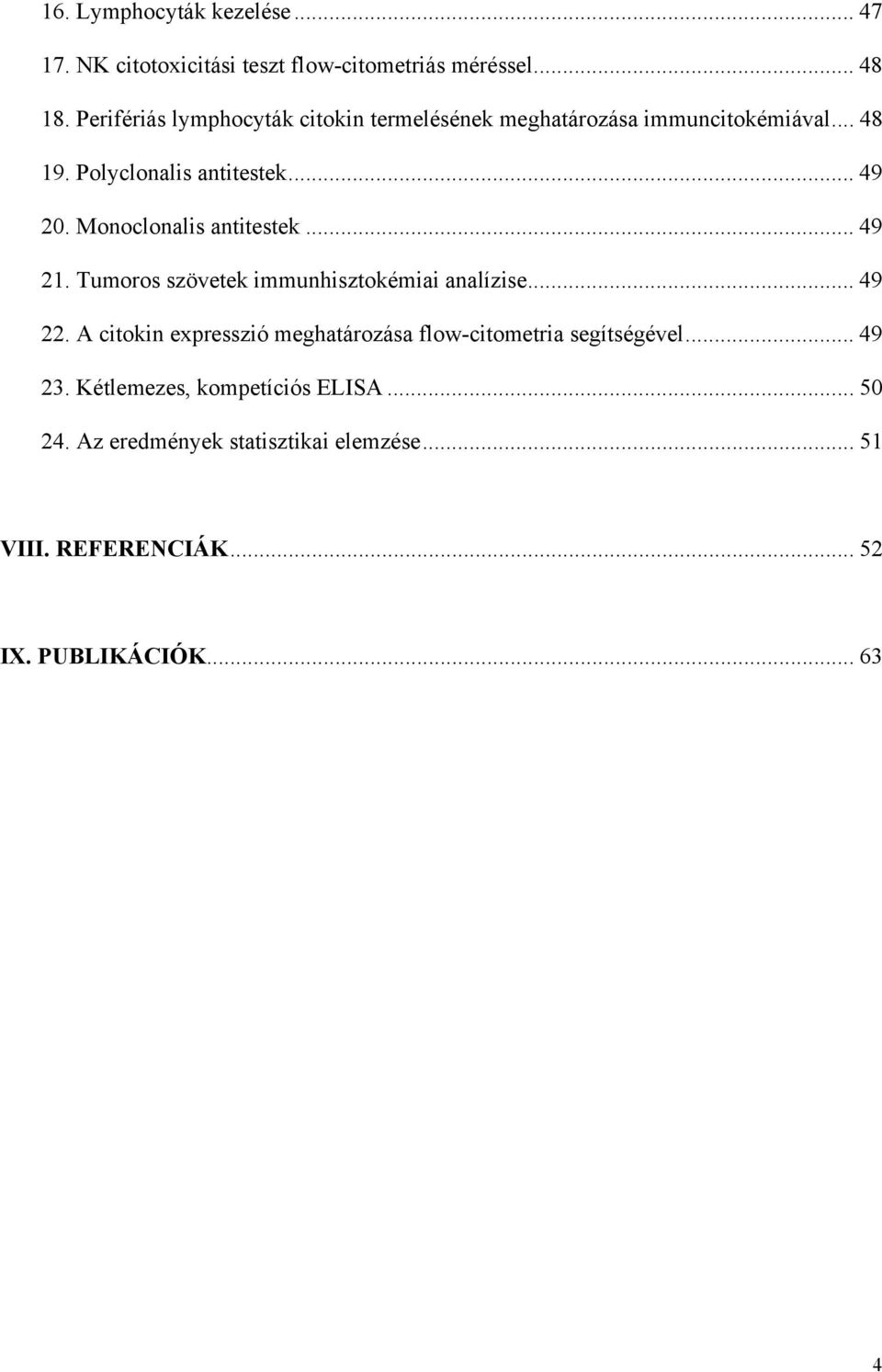 Monoclonalis antitestek... 49 21. Tumoros szövetek immunhisztokémiai analízise... 49 22.