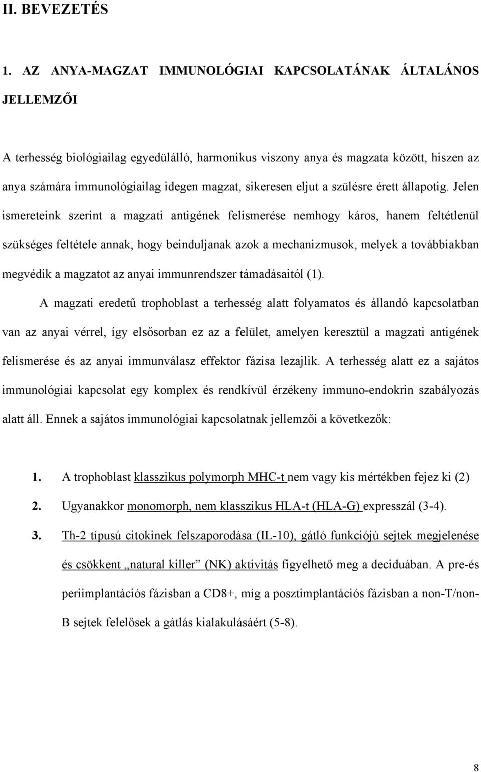 sikeresen eljut a szülésre érett állapotig.