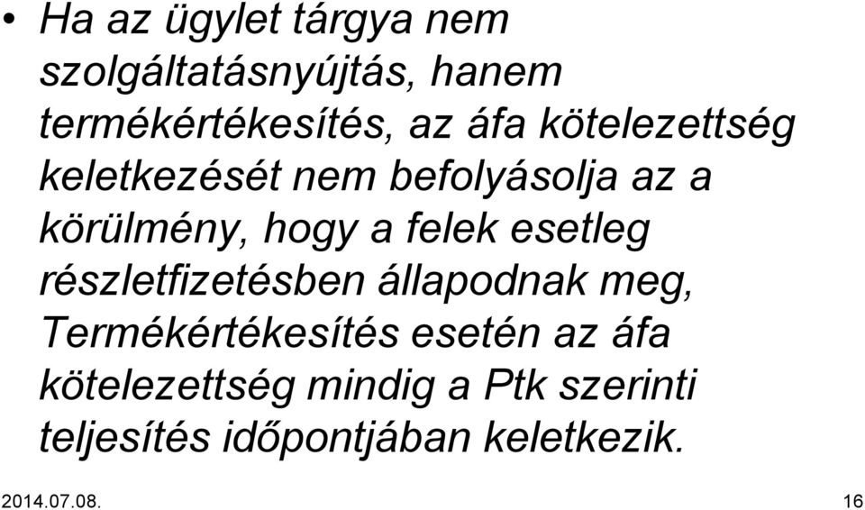 esetleg részletfizetésben állapodnak meg, Termékértékesítés esetén az áfa