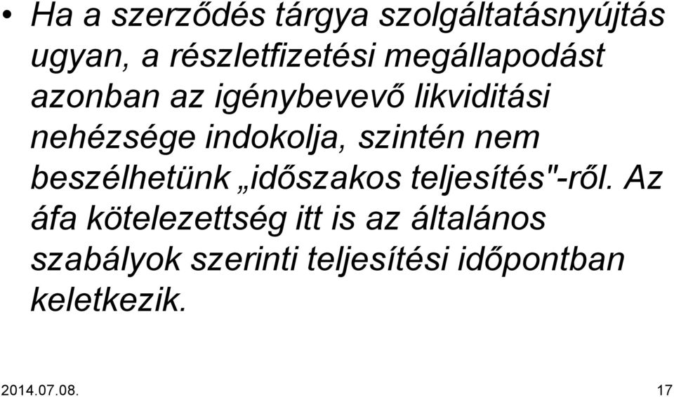 szintén nem beszélhetünk időszakos teljesítés"-ről.