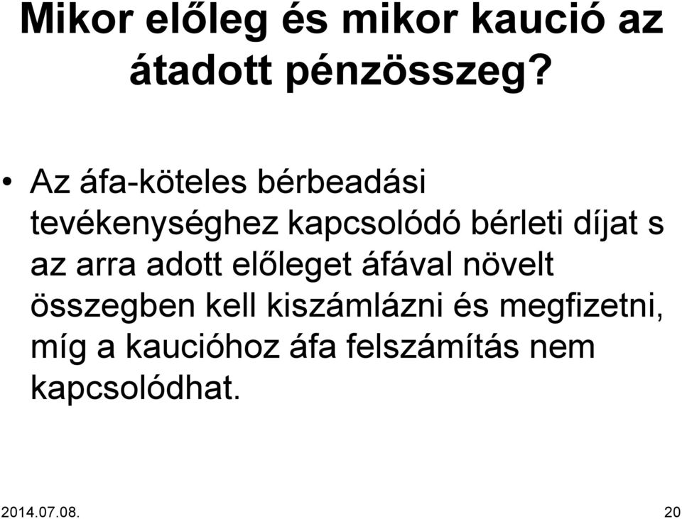 s az arra adott előleget áfával növelt összegben kell kiszámlázni