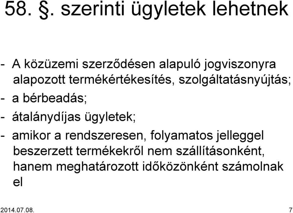 ügyletek; - amikor a rendszeresen, folyamatos jelleggel beszerzett termékekről