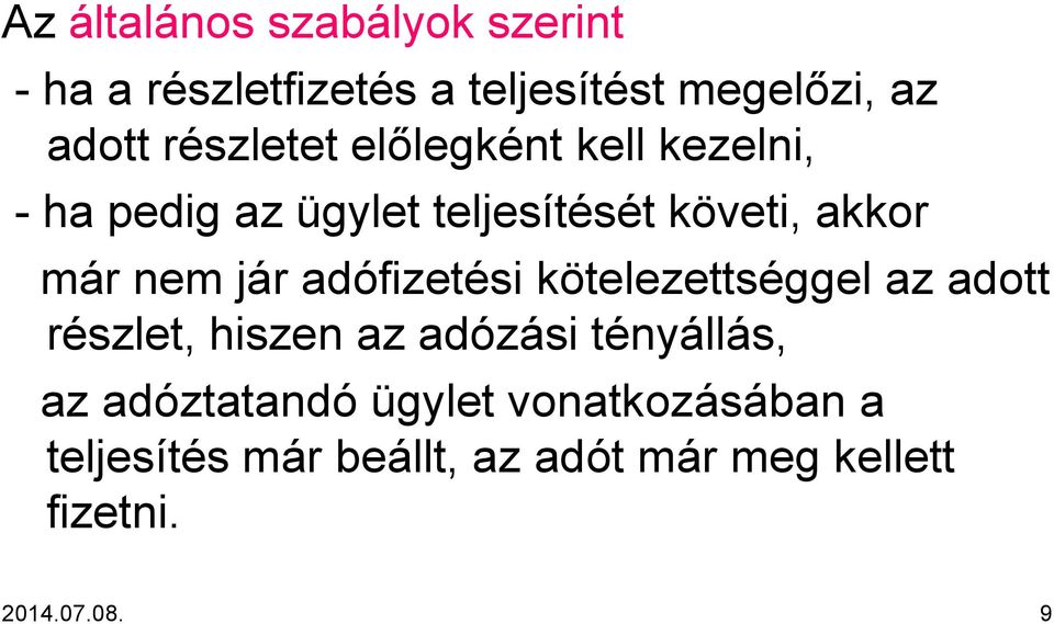 jár adófizetési kötelezettséggel az adott részlet, hiszen az adózási tényállás, az