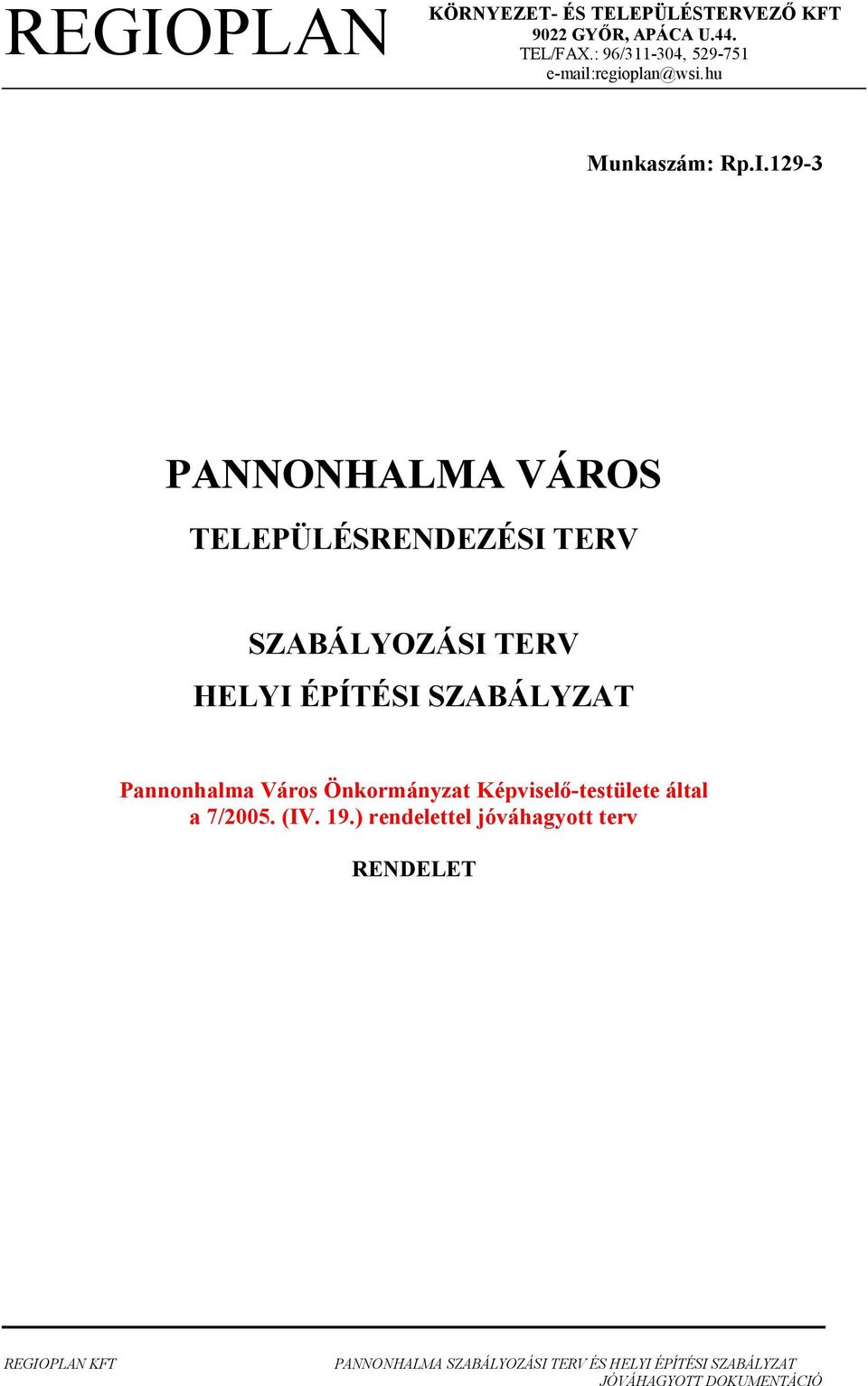 - PANNONHALA ÁOS TLPÜLÉSNDZÉSI T SZAÁLYOZÁSI T HLYI ÉPÍTÉSI SZAÁLYZAT Pannonhalma áros