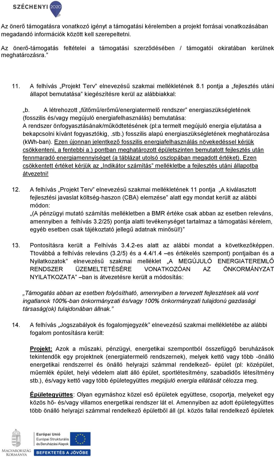 1 pontja a fejlesztés utáni állapot bemutatása kiegészítésre kerül az alábbiakkal: b.