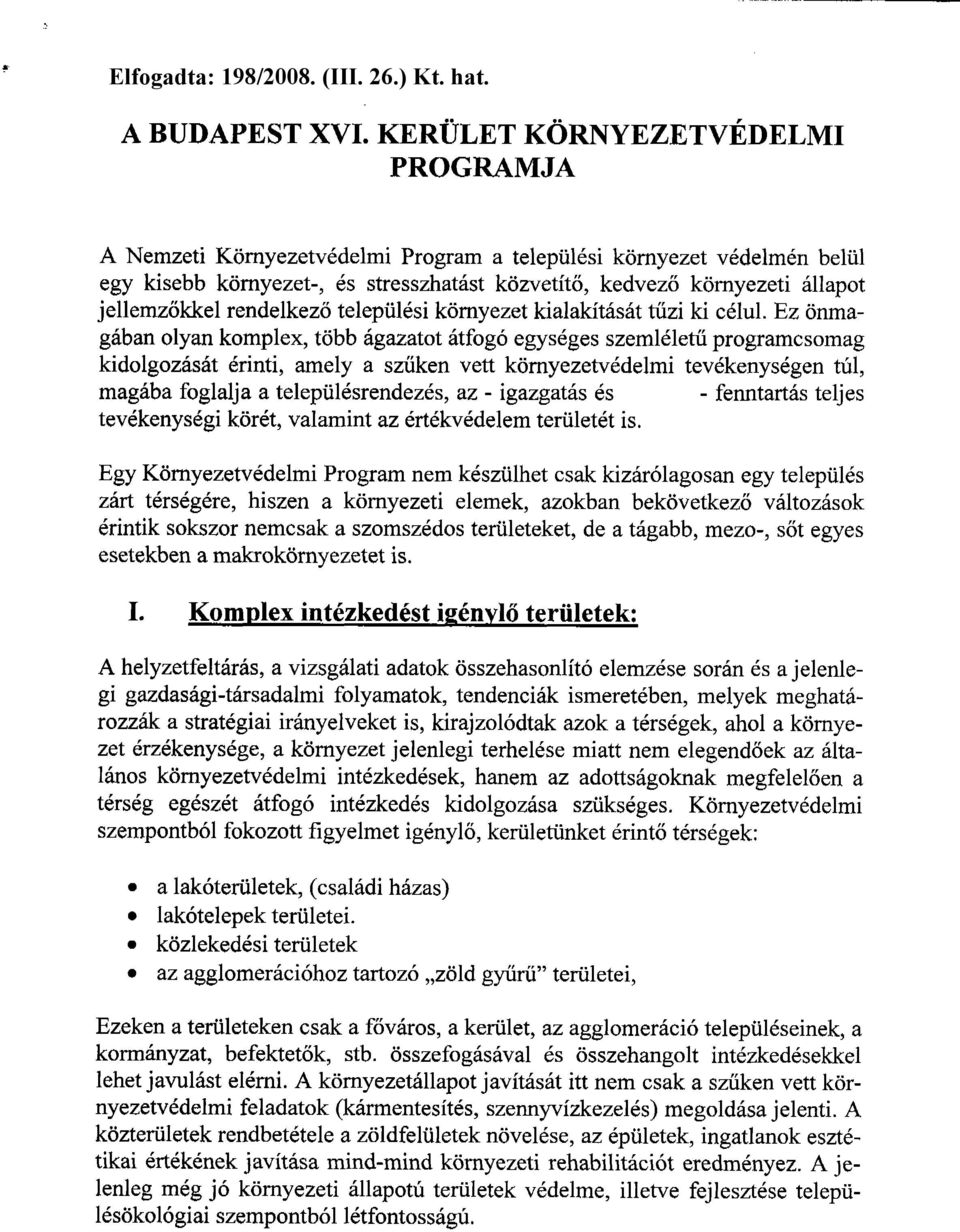 rendelkező települési környezet kialakítását tűzi ki célul.