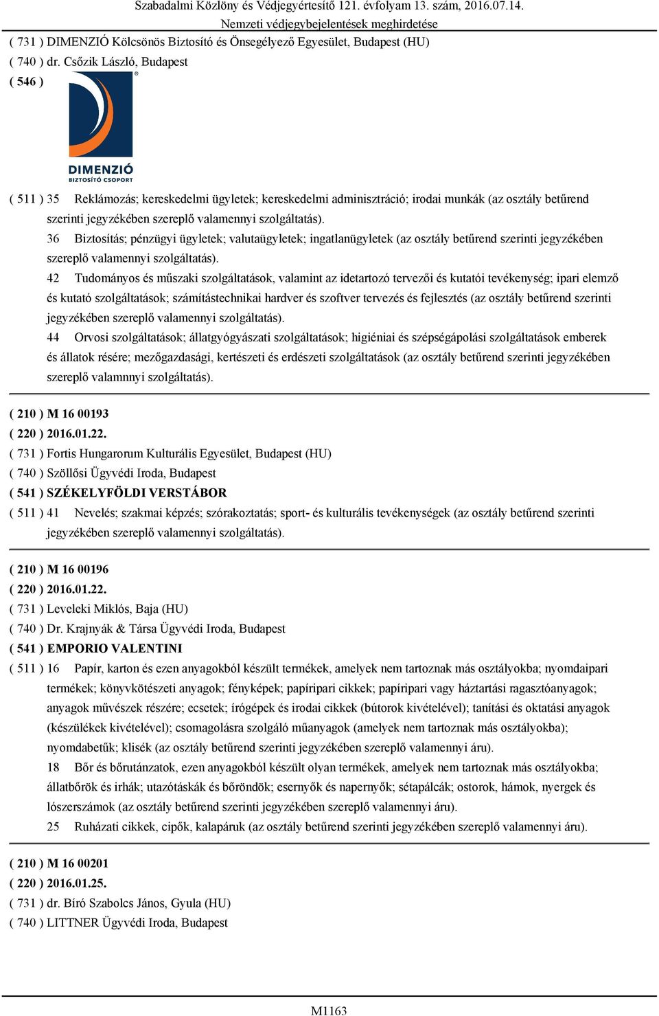 szerinti jegyzékében szereplő valamennyi szolgáltatás).