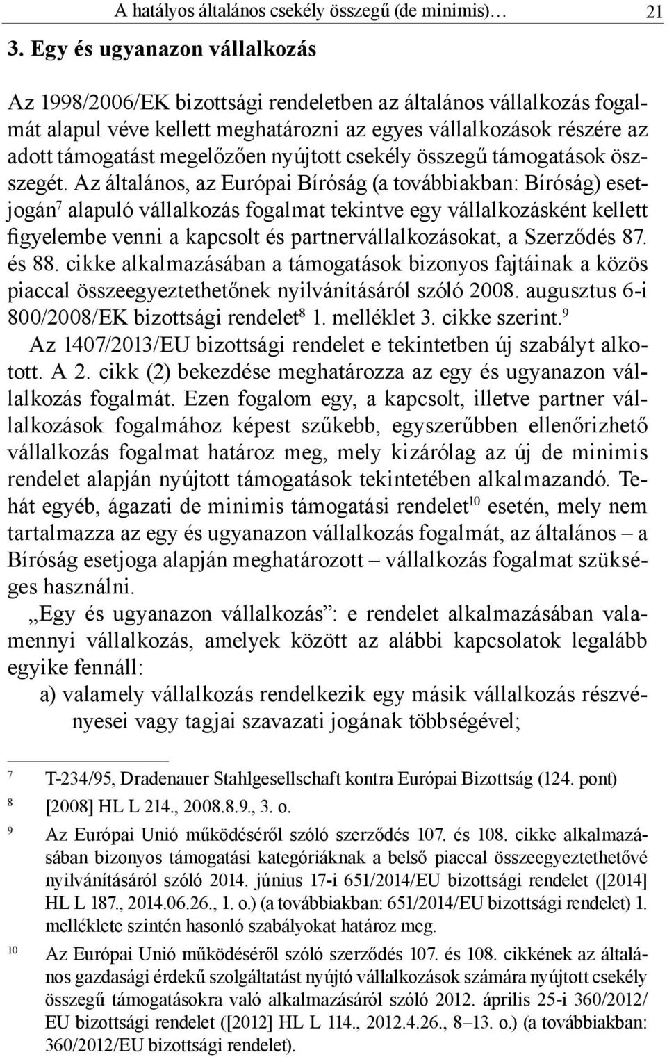 nyújtott csekély összegű támogatások öszszegét.