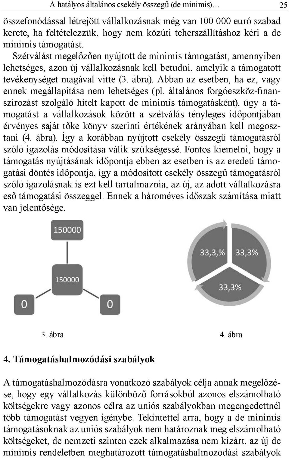 Abban az esetben, ha ez, vagy ennek megállapítása nem lehetséges (pl.