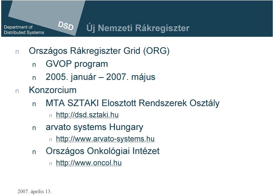 május Konzorcium MTA SZTAKI Elosztott Rendszerek Osztály