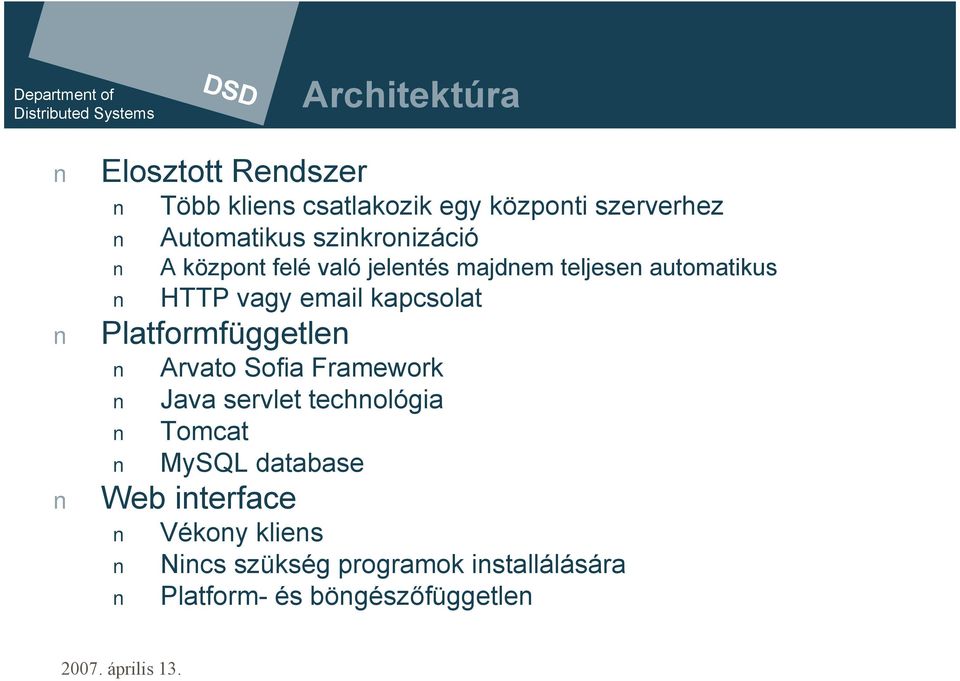 kapcsolat Platformfüggetlen Arvato Sofia Framework Java servlet technológia Tomcat MySQL
