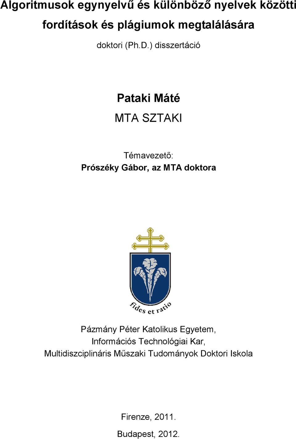 ) disszertáció Pataki Máté MTA SZTAKI Témavezető: Prószéky Gábor, az MTA doktora