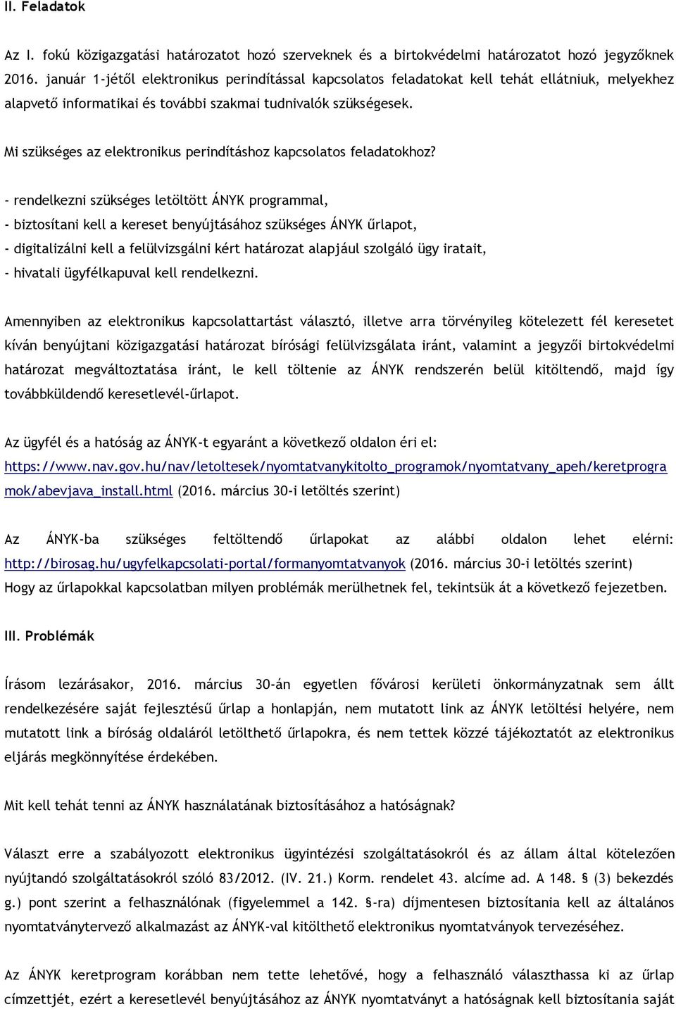 Mi szükséges az elektronikus perindításhoz kapcsolatos feladatokhoz?