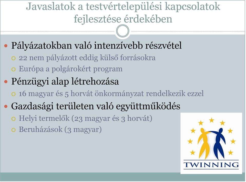 program Pénzügyi alap létrehozása 16 magyar és 5 horvát önkormányzat rendelkezik ezzel
