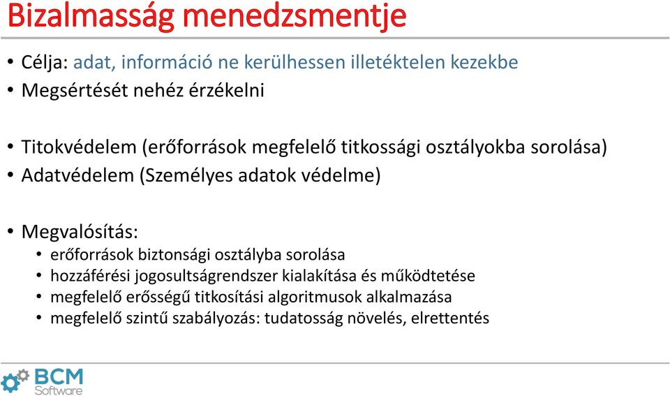 Megvalósítás: erőforrások biztonsági osztályba sorolása hozzáférési jogosultságrendszer kialakítása és