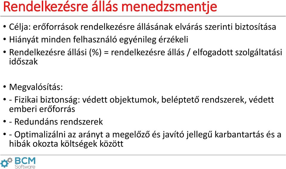 időszak Megvalósítás: - Fizikai biztonság: védett objektumok, beléptető rendszerek, védett emberi erőforrás -