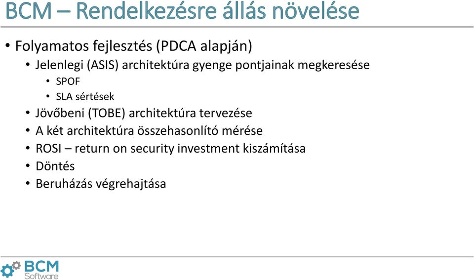 sértések Jövőbeni (TOBE) architektúra tervezése A két architektúra