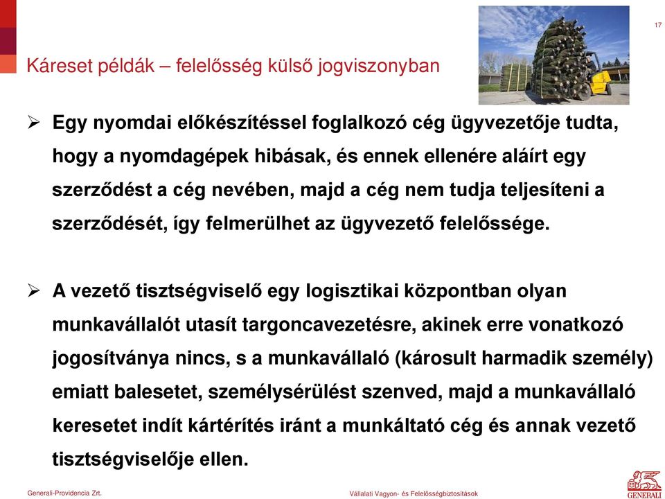 A vezető tisztségviselő egy logisztikai központban olyan munkavállalót utasít targoncavezetésre, akinek erre vonatkozó jogosítványa nincs, s a
