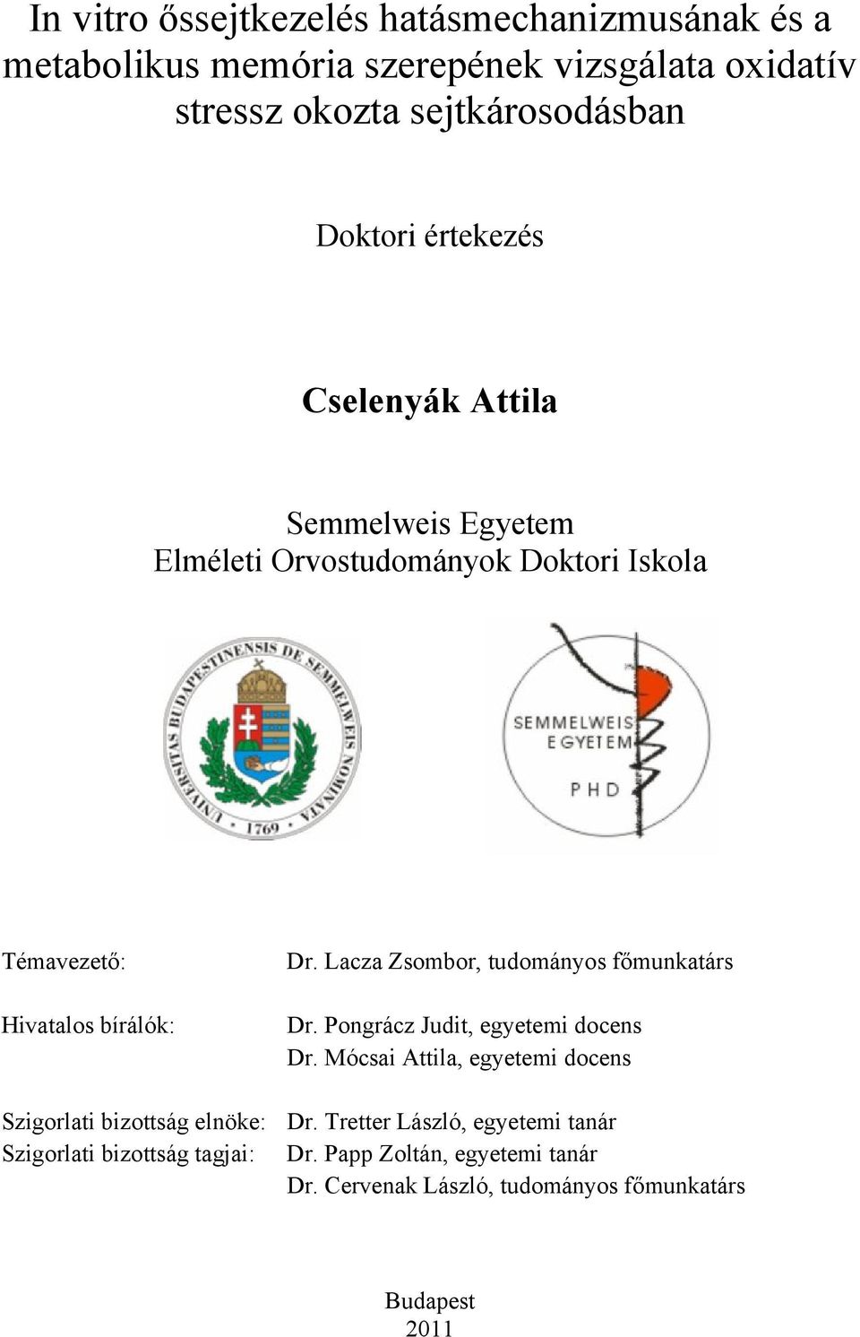 Lacza Zsombor, tudományos főmunkatárs Dr. Pongrácz Judit, egyetemi docens Dr.