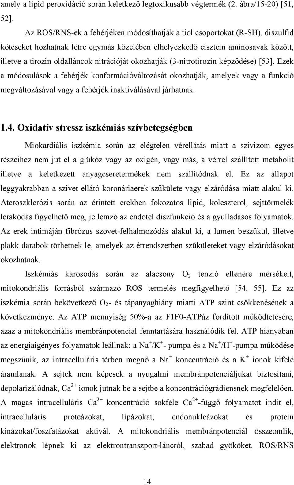 nitrációját okozhatják (3-nitrotirozin képződése) [53].