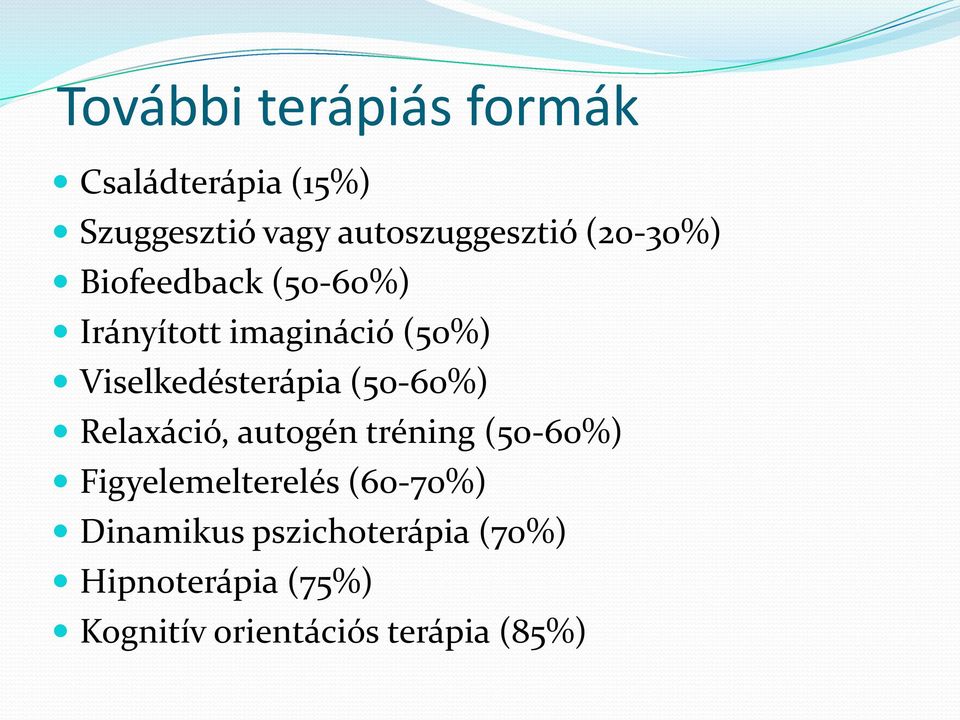 (50-60%) Relaxáció, autogén tréning (50-60%) Figyelemelterelés (60-70%)