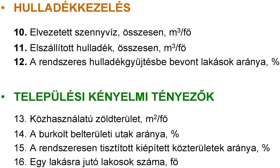 A rendszeres hulladékgyűjtésbe bevont lakások aránya, % TELEPÜLÉSI KÉNYELMI TÉNYEZŐK 13.