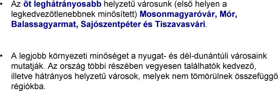 A legjobb környezeti minőséget a nyugat- és dél-dunántúli városaink mutatják.