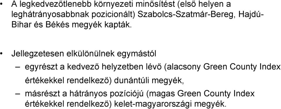 Jellegzetesen elkülönülnek egymástól egyrészt a kedvező helyzetben lévő (alacsony Green County