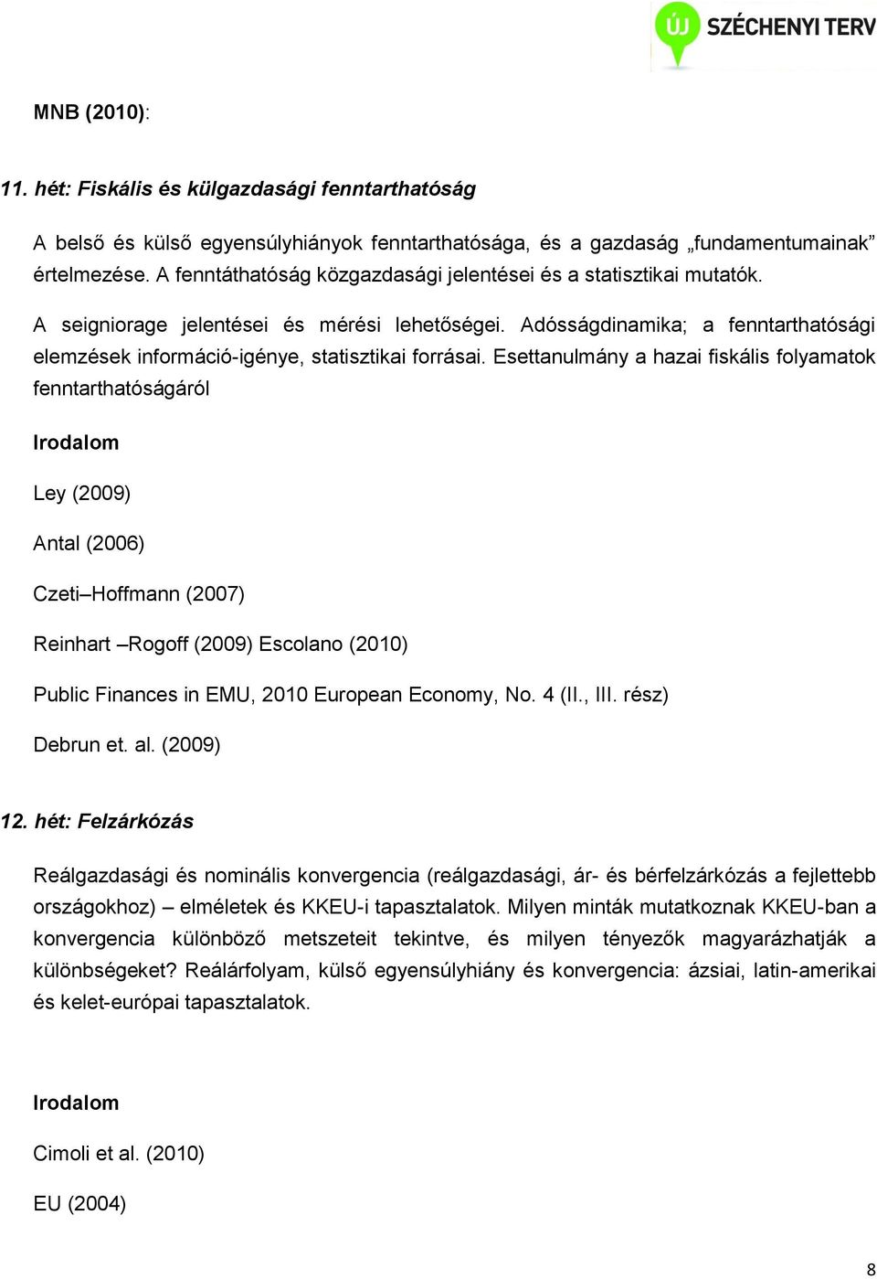 Adósságdinamika; a fenntarthatósági elemzések információ-igénye, statisztikai forrásai.