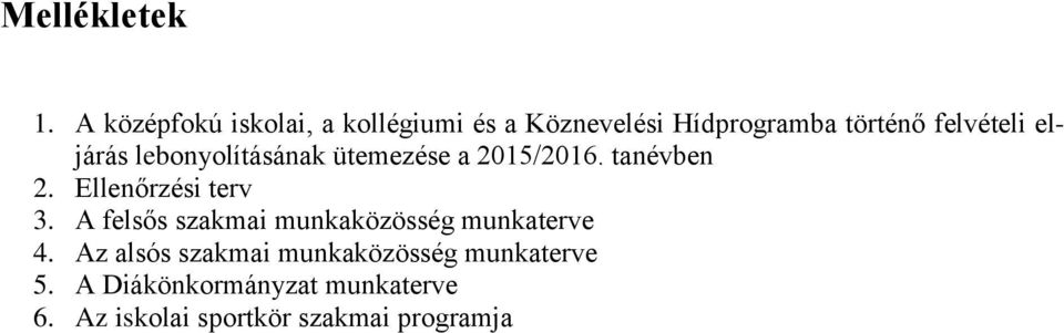 eljárás lebonyolításának ütemezése a 2015/2016. tanévben 2. Ellenőrzési terv 3.