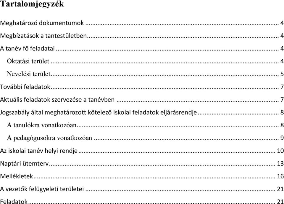 .. 7 Jogszabály által meghatározott kötelező iskolai feladatok eljárásrendje... 8 A tanulókra vonatkozóan.
