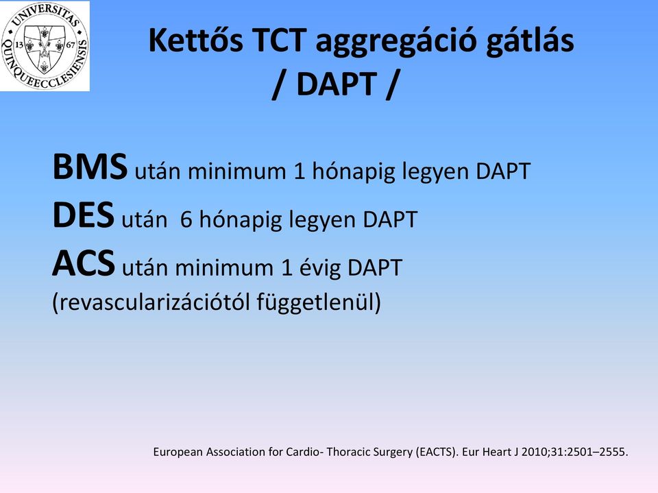 évig DAPT (revascularizációtól függetlenül) European Association