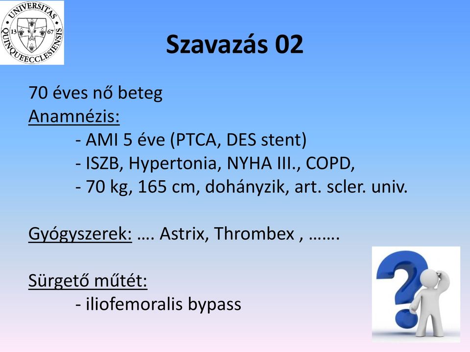 , COPD, - 70 kg, 165 cm, dohányzik, art. scler. univ.