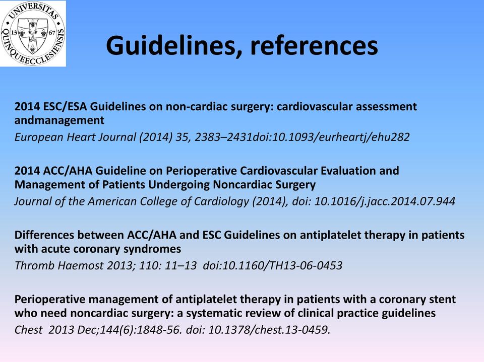 (2014), doi: 10.1016/j.jacc.2014.07.944 Differences between ACC/AHA and ESC Guidelines on antiplatelet therapy in patients with acute coronary syndromes Thromb Haemost 2013; 110: 11 13 doi:10.
