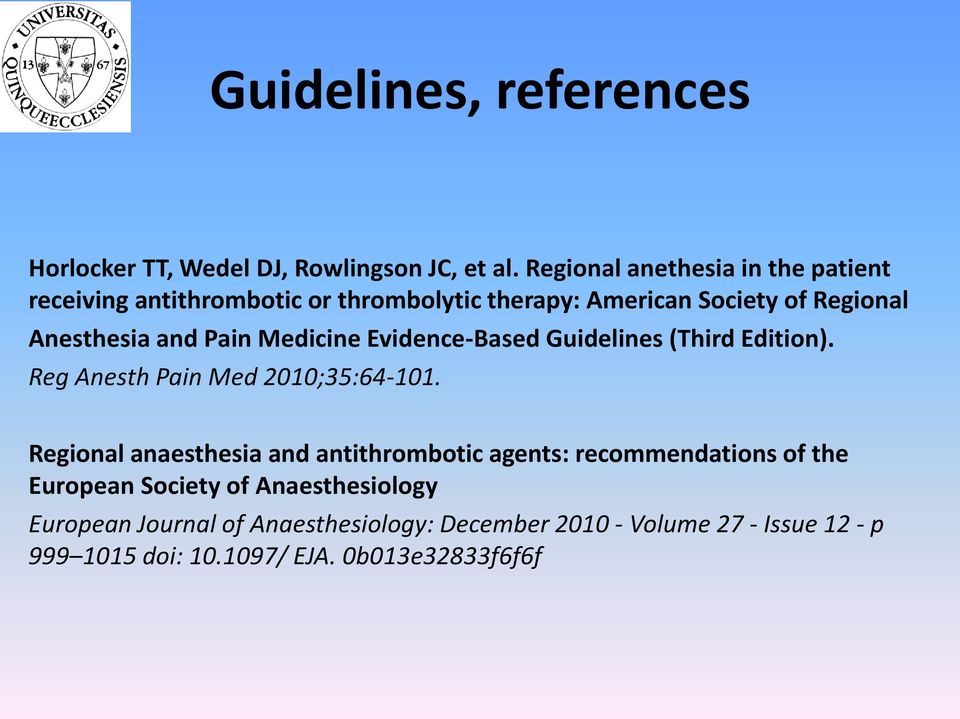 Pain Medicine Evidence-Based Guidelines (Third Edition). Reg Anesth Pain Med 2010;35:64-101.