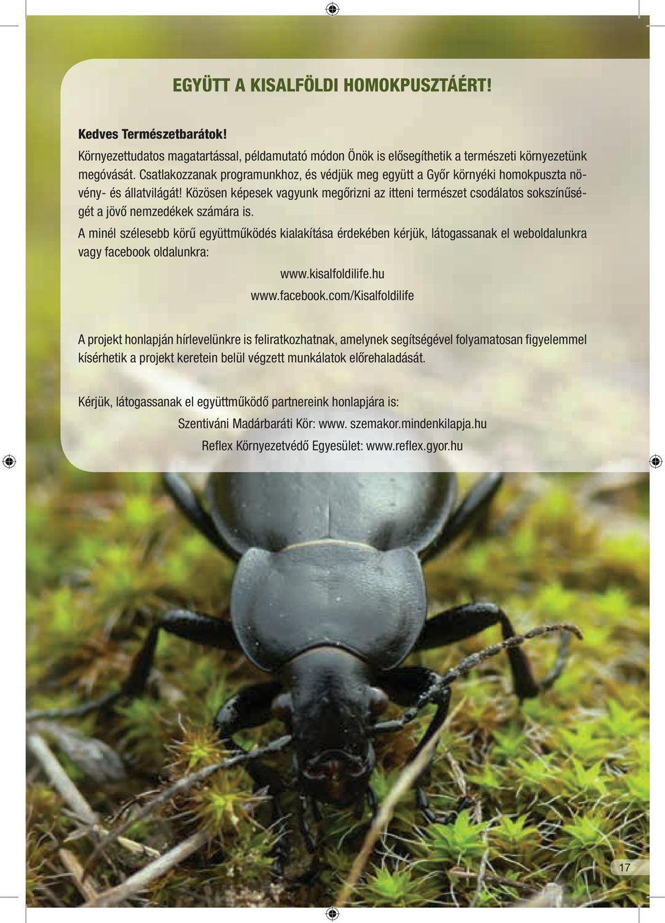 Közösen képesek vagyunk megőrizni az itteni természet csodálatos sokszínűségét a jövő nemzedékek számára is.