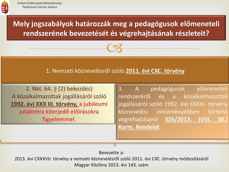 jogállásáról szóló 1992. évi XXXIII. törvény 3.