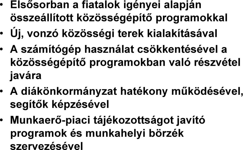 közösségépítő programokban való részvétel javára A diákönkormányzat hatékony