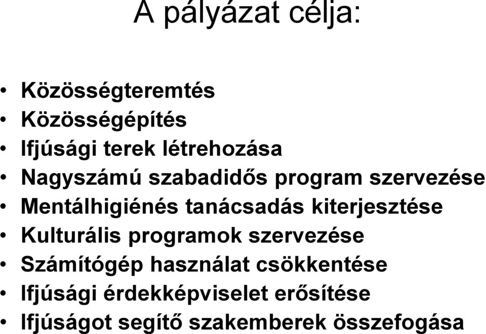 tanácsadás kiterjesztése Kulturális programok szervezése Számítógép