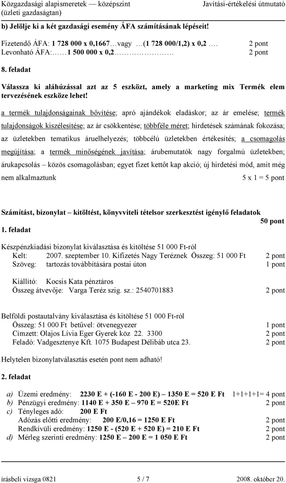 a termék tulajdonságainak bővítése; apró ajándékok eladáskor; az ár emelése; termék tulajdonságok kiszélesítése; az ár csökkentése; többféle méret; hirdetések számának fokozása; az üzletekben