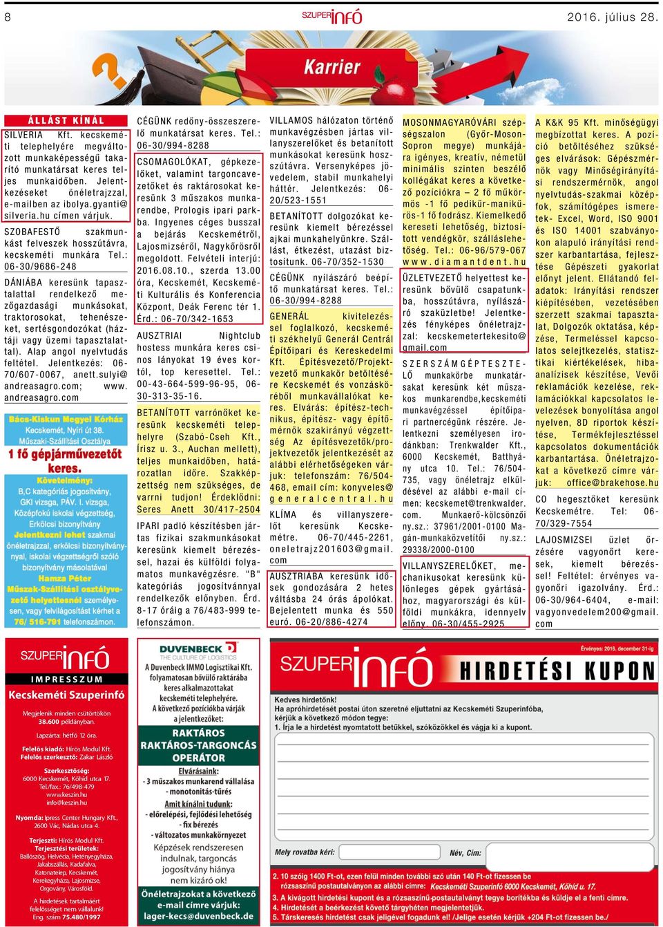 : 06-30/9686-248 DÁNIÁBA keresünk tapasztalattal rendelkező mezőgazdasági munkásokat, traktorosokat, tehenészeket, sertésgondozókat (háztáji vagy üzemi tapasztalattal). Alap angol nyelvtudás feltétel.