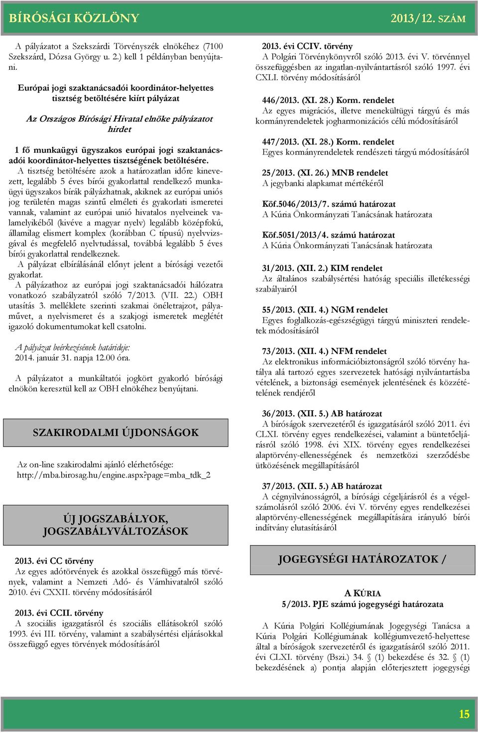 koordinátor-helyettes tisztségének betöltésére.
