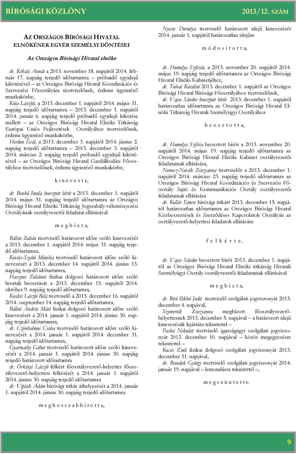 május 31. napjáig terjedő időtartamra 2013. december 1. napjától 2014. január 6.
