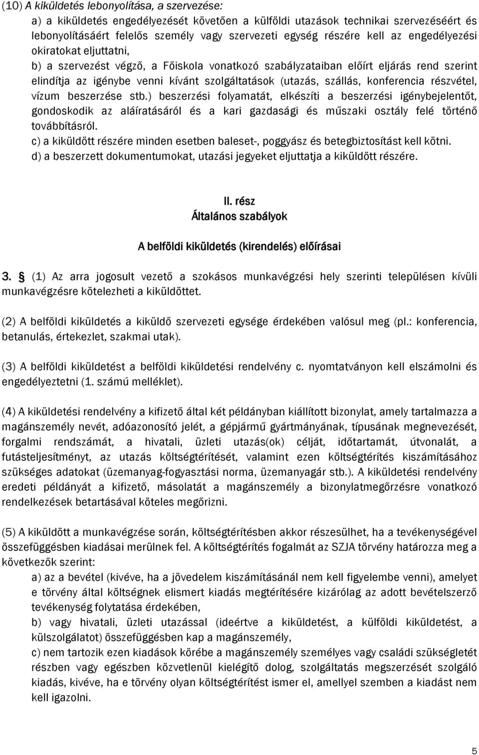 konferencia részvétel, vízum beszerzése stb.