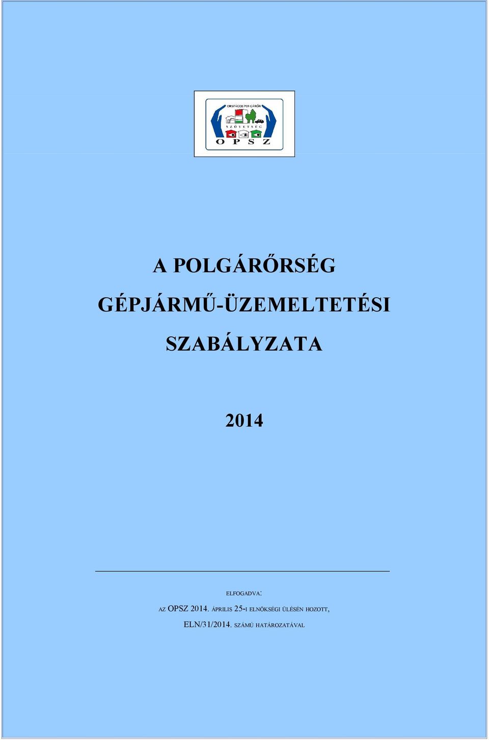 2014. ÁPRILIS 25-I ELNÖKSÉGI ÜLÉSÉN