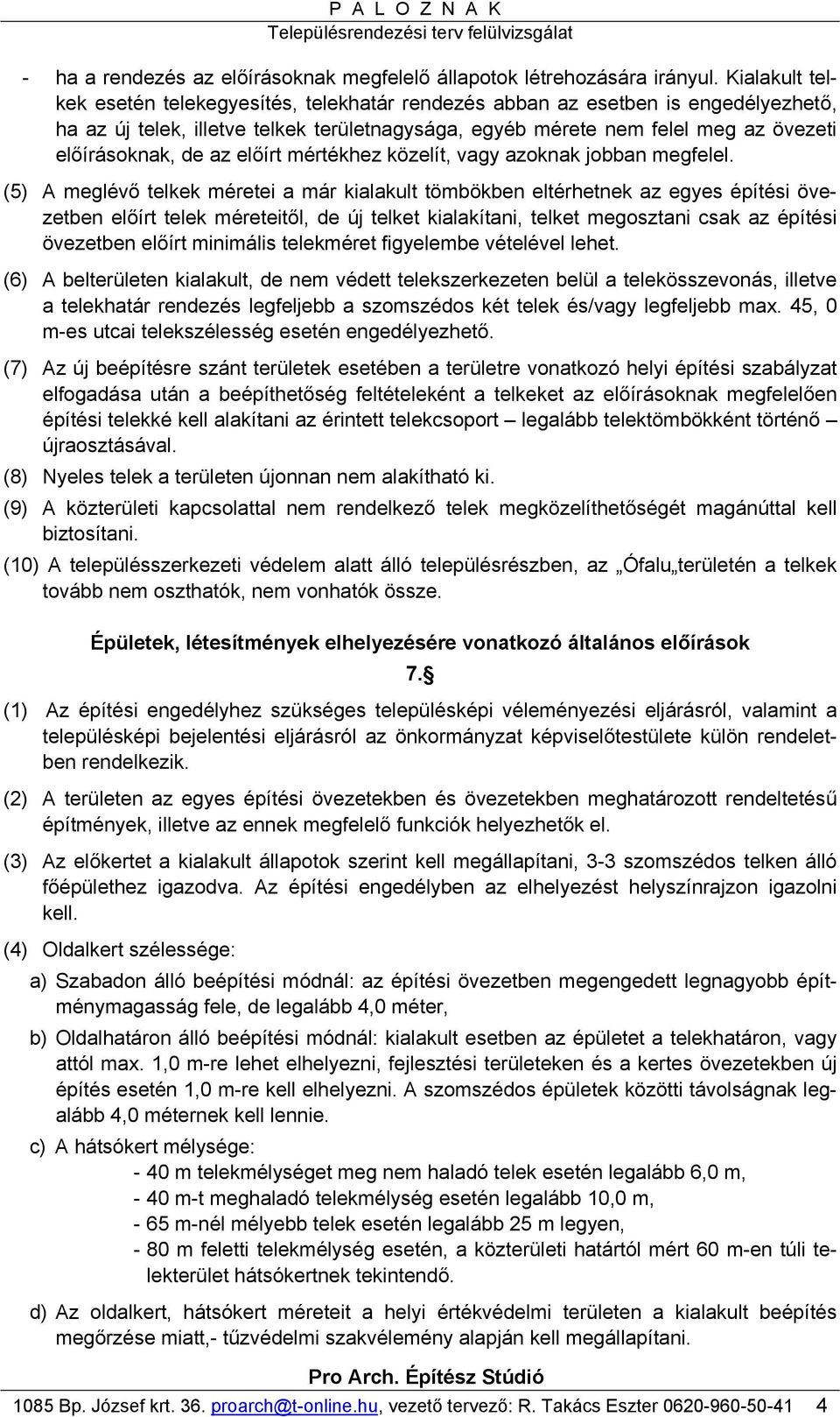 az előírt mértékhez közelít, vagy azoknak jobban megfelel.